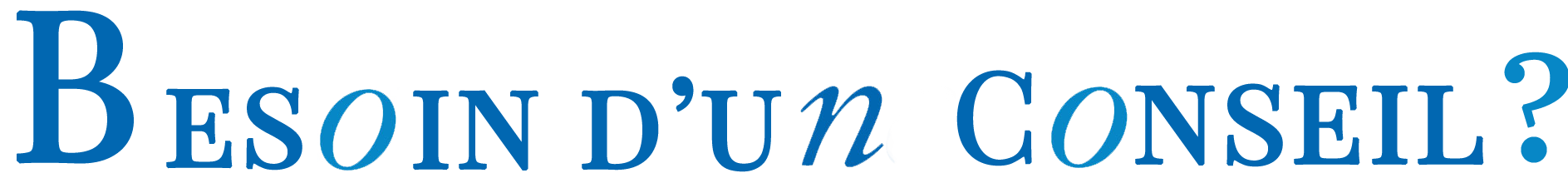 Besoin d'un Conseil ?